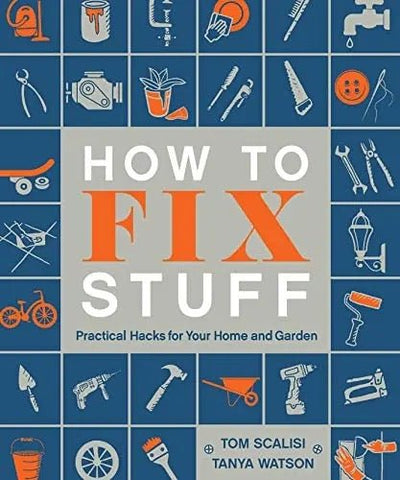 BooksHow to Fix Stuff: Practical Hacks for Your Home and Garden