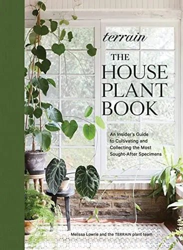 BooksTerrain: The Houseplant Book: An Insider’s Guide to Cultivating and Collecting the Most Sought-After Specimens