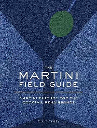 cookbookThe Martini Field Guide: Martini Culture for the Cocktail Renaissance